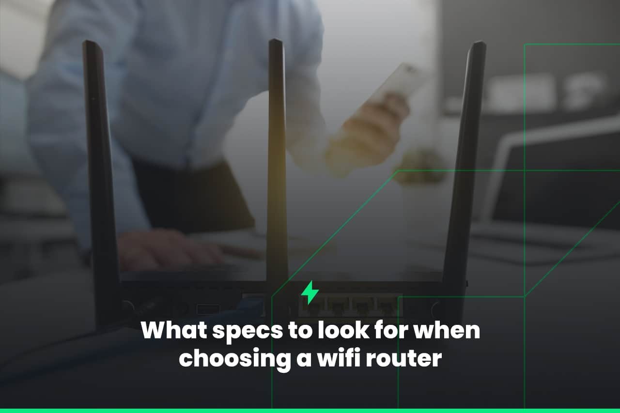 What-specs-to-look-for-when-choosing-a-wifi-router